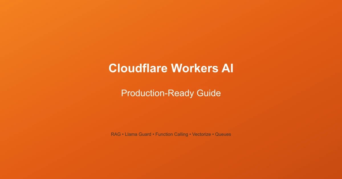 Cloudflare Workers AI: Production-Ready Guide for Real Applications