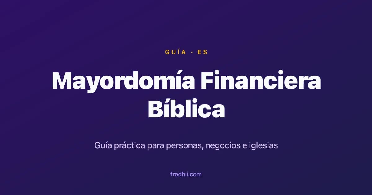 Mayordomía Financiera Bíblica: Guía Práctica para Distribuir Tu Ingreso, Tu Negocio y Tu Ministerio